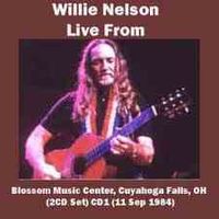 Willie Nelson - Blossom Music Center, Cuyahoga Falls, Oh [11 Sep 1984] (2CD Set)  Disc 1